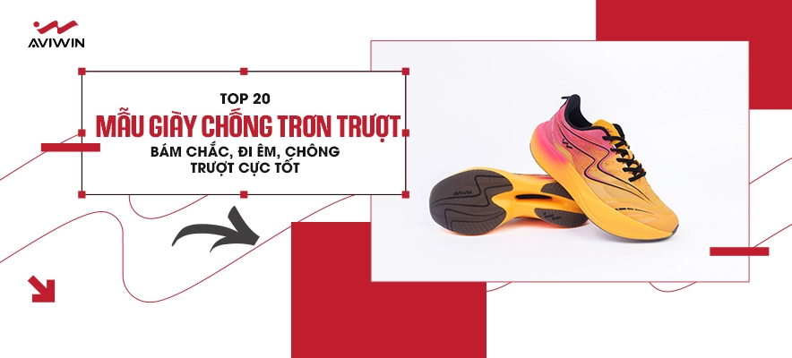 Giày chống trơn trượt là gì? Top 20 mẫu giày bám chắc, đi êm, chống trượt hiệu quả