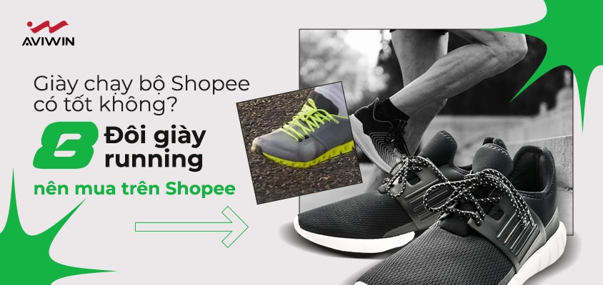 Giày chạy bộ Shopee có tốt không? 8 Đôi giày running nên mua trên Shopee