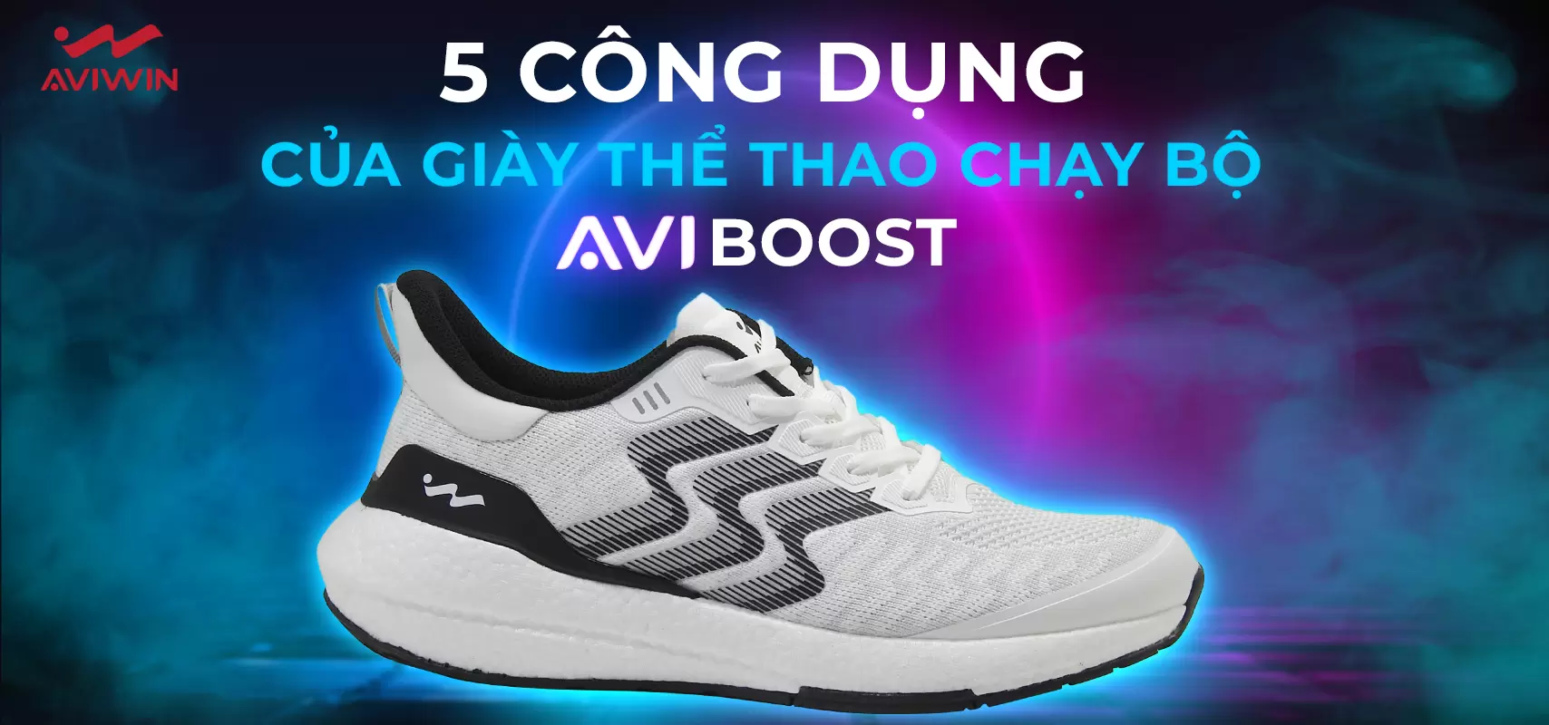 TOP 5 CÔNG DỤNG GIÀY THỂ THAO CHẠY BỘ AVIBOOST LÀM BẠN THUYẾT PHỤC