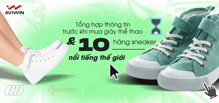 Tổng hợp thông tin trước khi mua giày thể thao và 10 hãng sneaker nổi tiếng thế giới