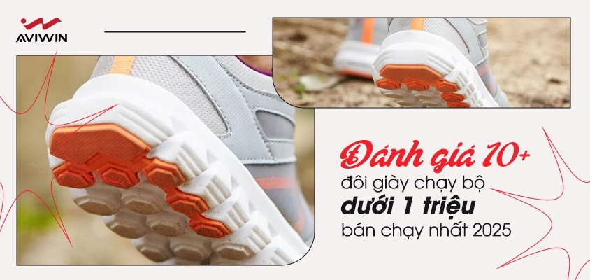 Đánh giá 10+ đôi giày chạy bộ dưới 1 triệu bán chạy nhất 2025