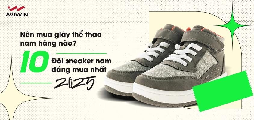 Nên mua giày thể thao nam hãng nào? 10 Đôi sneaker nam đáng mua nhất 2025