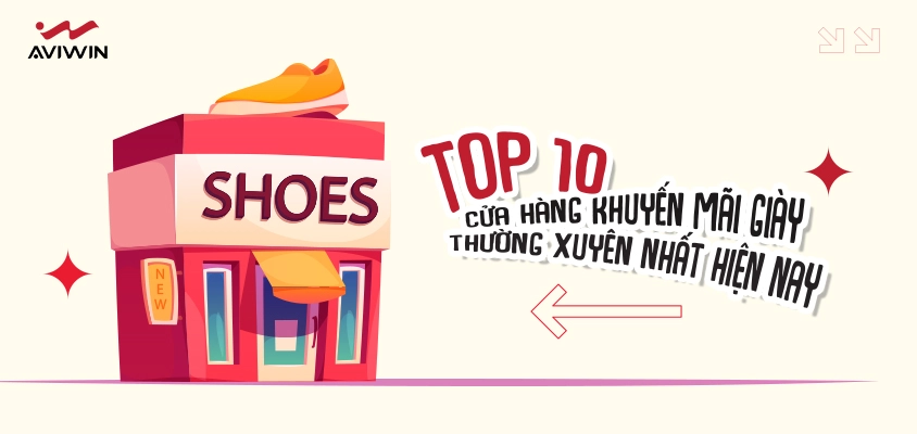 Top 10 cửa hàng khuyến mãi giày thường xuyên nhất hiện nay
