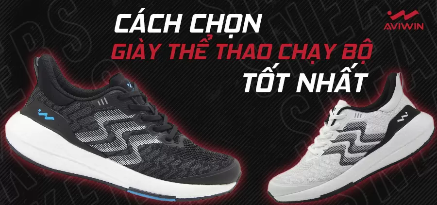 CÁCH CHỌN GIÀY THỂ THAO CHẠY BỘ TỐT NHẤT