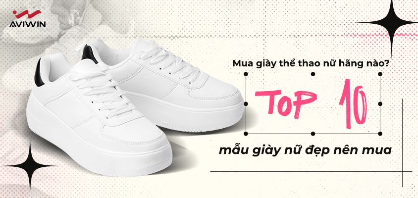 Mua giày thể thao nữ hãng nào? Top 10 mẫu giày nữ đẹp nên mua